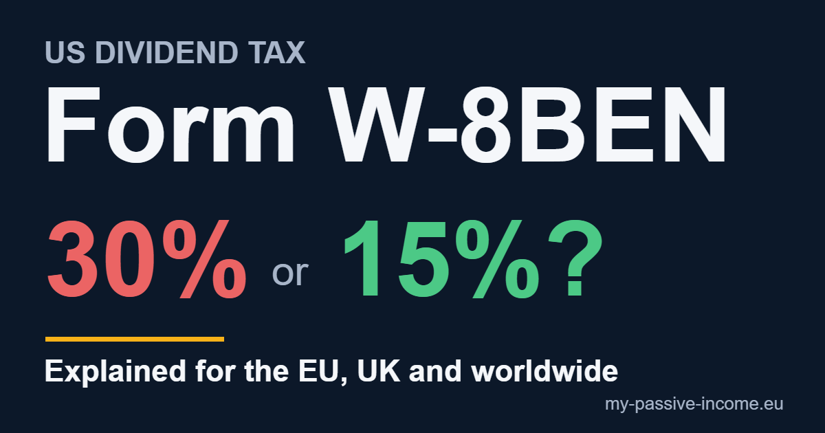 Form W-8BEN: 30% or 15% US dividend withholding tax, explained for the EU, UK and worldwide